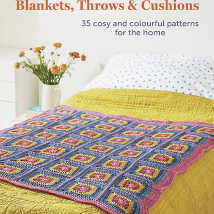 Modern Crocheted Blankets, Throws and Cushions: 35 Cosy and Colourful Patterns for the Home