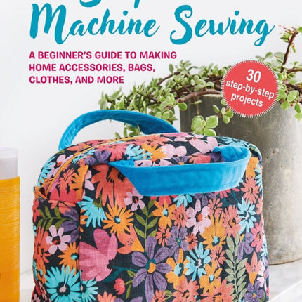 Simple Machine Sewing 30 stepbystep projects