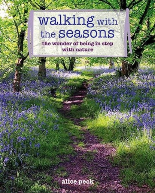 Walking with the Seasons: The Wonder of Being in Step with Nature