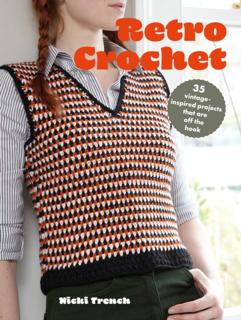 Retro Crochet: 35 Vintage-Inspired Projects That are off the Hook