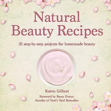 Natural Beauty Recipes: 35 Step-by-Step Projects for Homemade Beauty