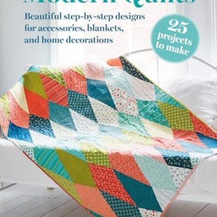 Modern Quilts 25 projects to make