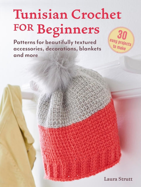 Tunisian Crochet for Beginners 30 easy projects