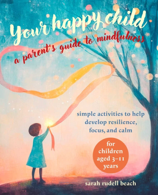 Your Happy Child A Parents Guide to Mindfulness