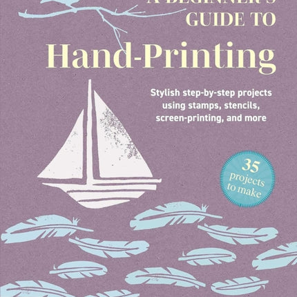 A Beginners Guide to HandPrinting 35 projects to make