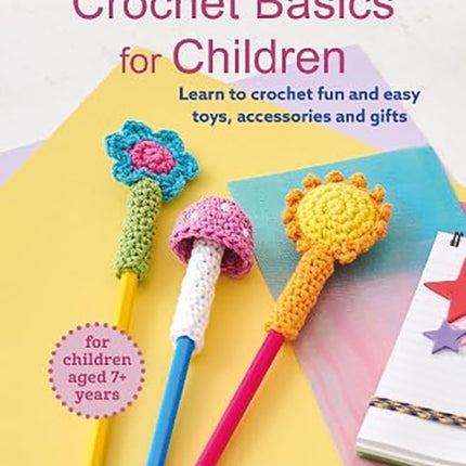 Crochet Basics for Children For children aged 7 years