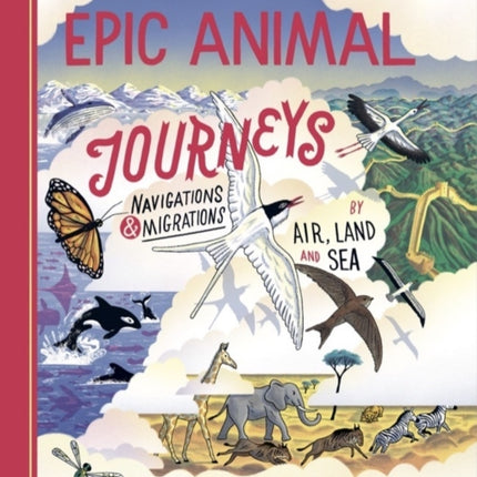 Epic Animal Journeys: Migration and navigation by air, land and sea