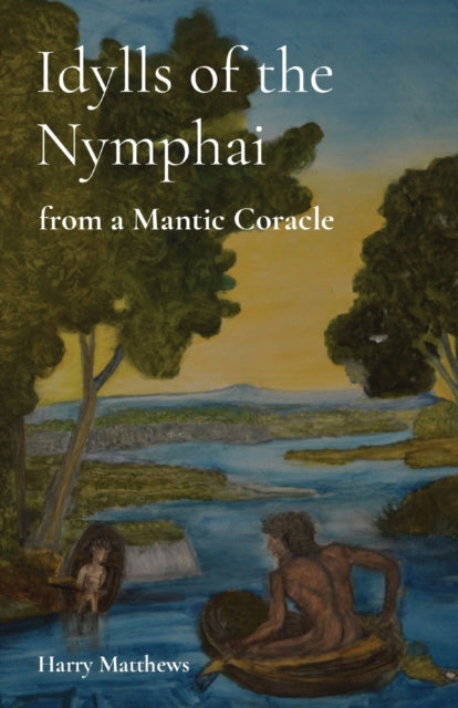 Idylls of the Nymphai: from a Mantic Coracle