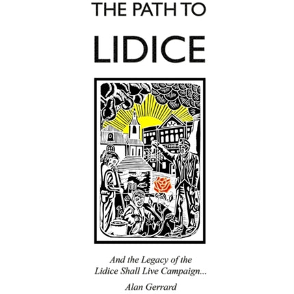 The Path to Lidice: And the Legacy of the Lidice Shall Live Campaign