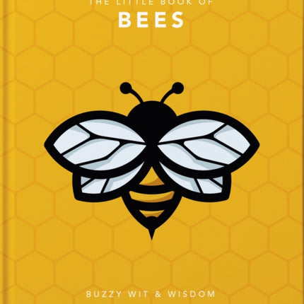 The Little Book of Bees: Buzzy wit and wisdom