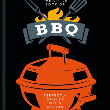 The Little Book of BBQ: Get fired up, it's grilling time!