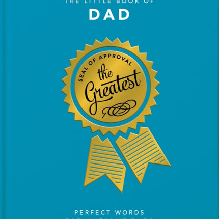 The Little Book of Dad: Perfect Words for Awesome Dads