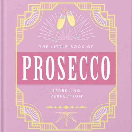 The Little Book of Prosecco: Sparkling perfection