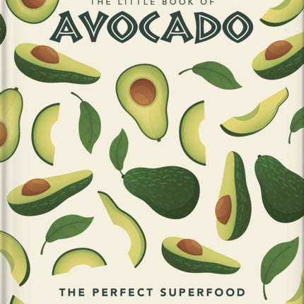 The Little Book of Avocado: The ultimate superfood