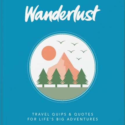 The Little Book of Wanderlust: Travel quips &
