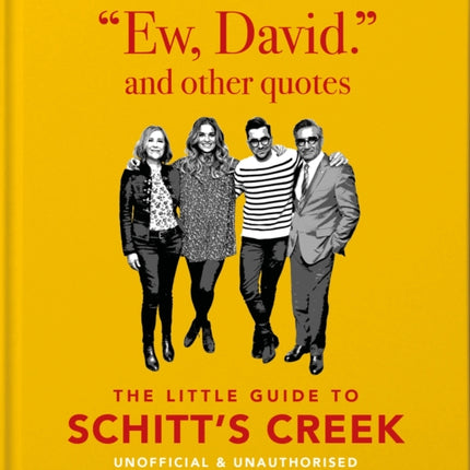 Ew, David, and Other Schitty Quotes: The Little Guide to Schitt's Creek