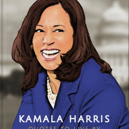 Kamala Harris: Quotes to Live By