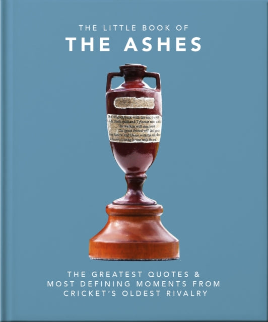 The Little Book of the Ashes: Cricket's oldest, and fiercest, rivalry