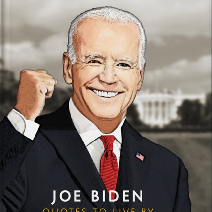 Joe Biden: Quotes to Live By