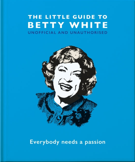 The Little Guide to Betty White: Everybody needs a passion