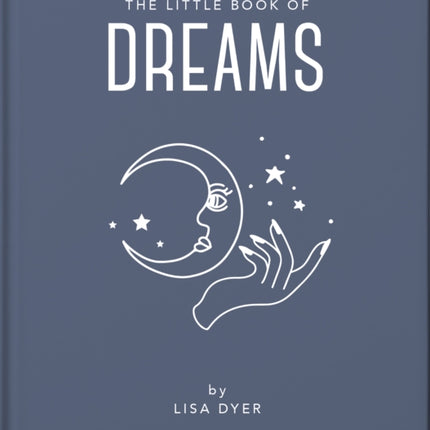 The Little Book of Dreams: Decode Your Dreams and Reveal Your Secret Desires