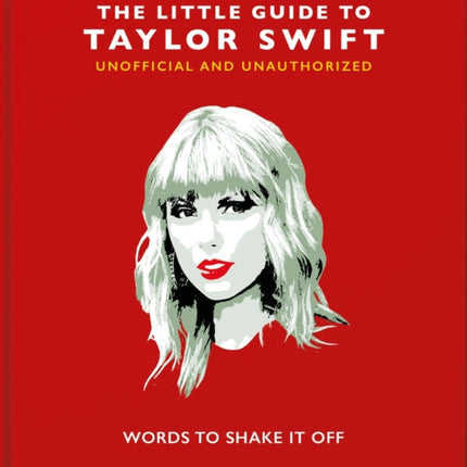 The Little Guide to Taylor Swift: Words to Shake It Off