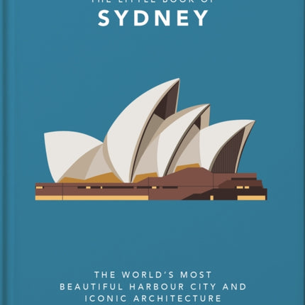 The Little Book of Sydney: The World's Most Beautiful Harbour City and Iconic Architecture