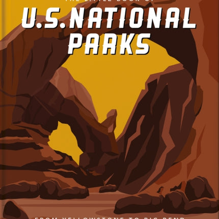 The Little Book of National Parks: From Yellowstone to Big Bend