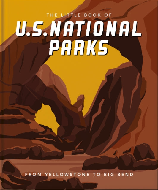 The Little Book of National Parks: From Yellowstone to Big Bend