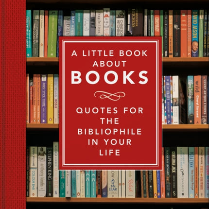 The Little Book About Books: Quotes for the Bibliophile in Your Life