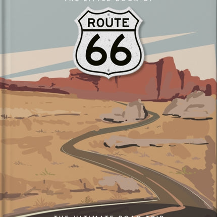 The Little Book of Route 66: The Ultimate Road Trip