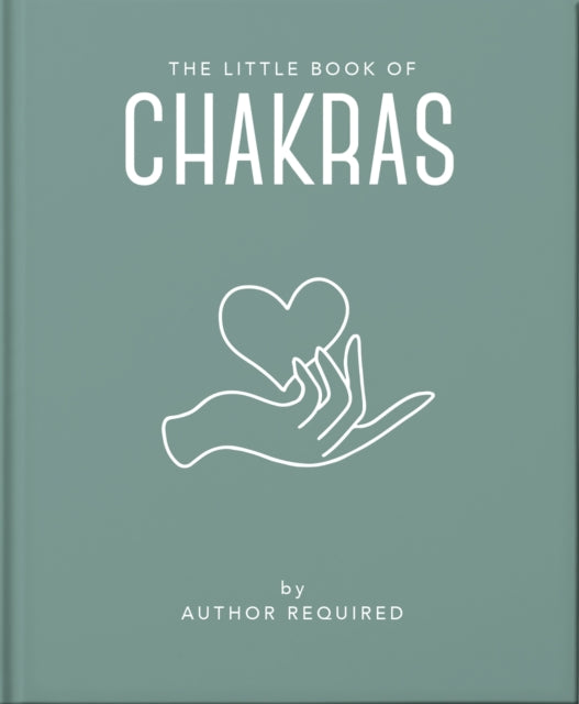 The Little Book of Chakras: Heal and Balance Your Energy Centres