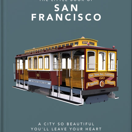 The Little Book of San Francisco: A City So Beautiful You'll Leave Your Heart