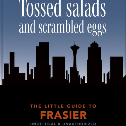 The Little Guide to Frasier: Tossed salads and scrambled eggs