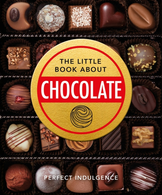 The Little Book of Chocolate: Delicious, decadent, dark and delightful...