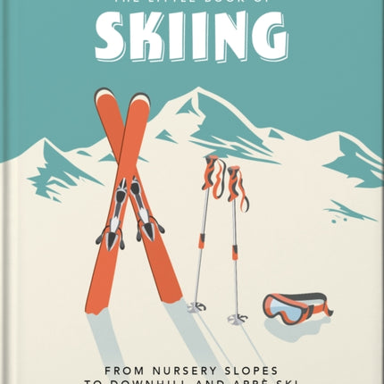 The Little Book of Skiing: Wonder, Wit & Wisdom for the Slopes