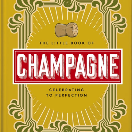 The Little Book of Champagne: A Bubbly Guide to the World's Most Famous Fizz!