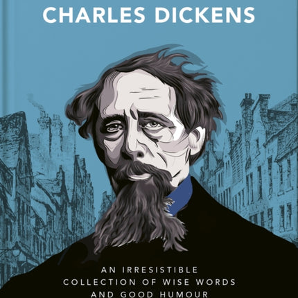 The Little Book of Charles Dickens: Dickensian Wit and Wisdom for Our Times