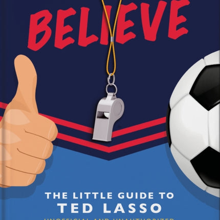 Believe - The Little Guide to Ted Lasso