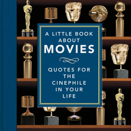 A Little Book About Movies: Quotes for the Cinephile in Your Life