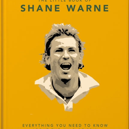 The Little Book of Shane Warne: Everything you need to know about the king of spin