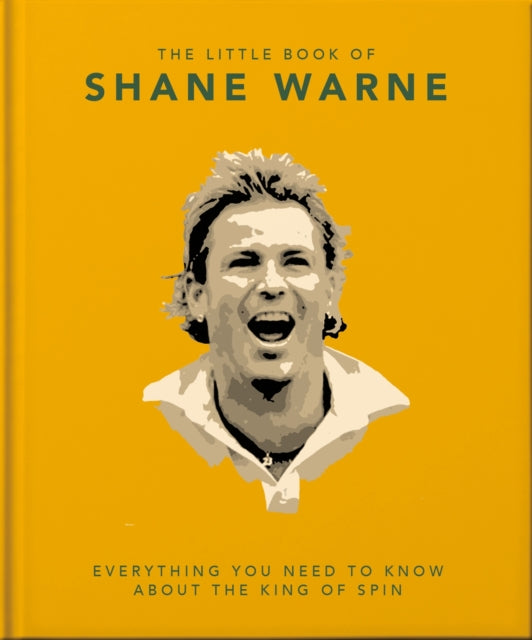 The Little Book of Shane Warne: Everything you need to know about the king of spin