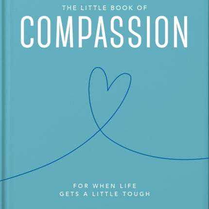 The Little Book of Compassion: For when life gets a little tough