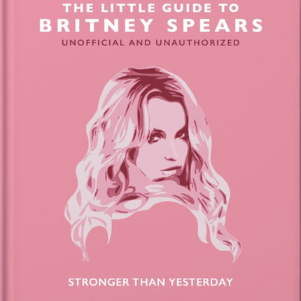 The Little Guide to Britney Spears: Stronger than Yesterday