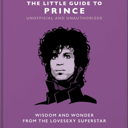 The Little Guide to Prince: Wisdom and Wonder from the Lovesexy Superstar