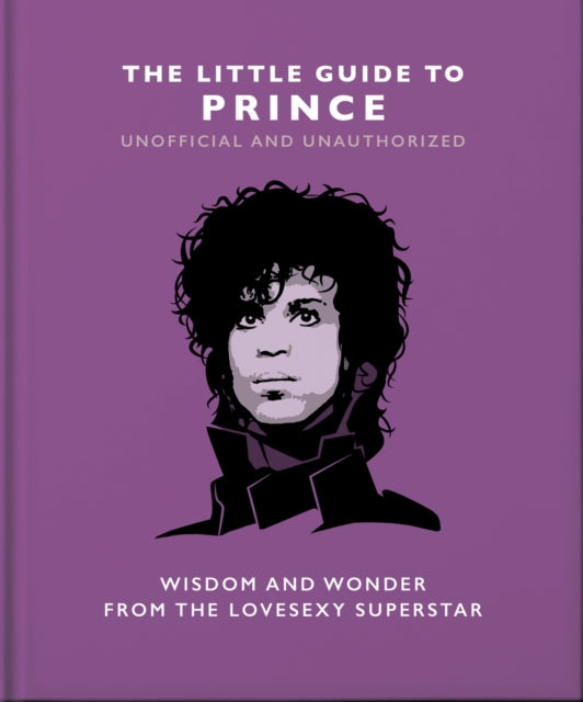 The Little Guide to Prince: Wisdom and Wonder from the Lovesexy Superstar