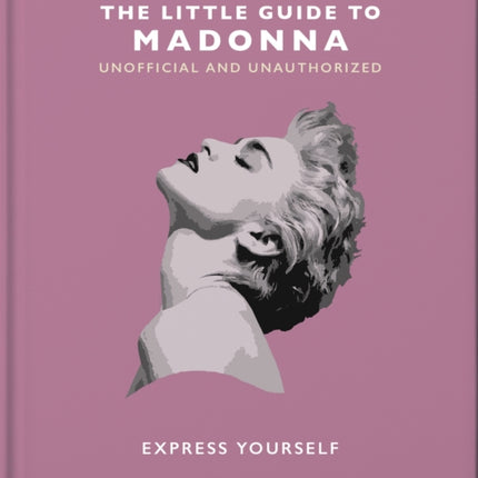 The Little Guide to Madonna: Express yourself