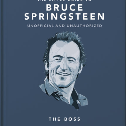 The Little Guide to Bruce Springsteen: The Boss