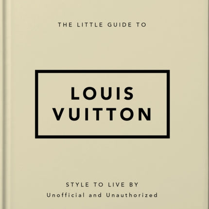 The Little Guide to Louis Vuitton: Style to Live By