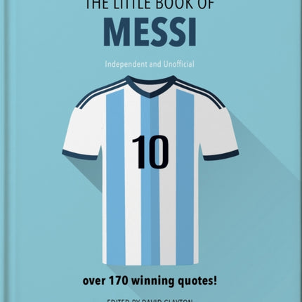 The Little Book of Messi: Over 170 Winning Quotes!